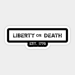 Liberty or Death - Est. 1776 Sticker